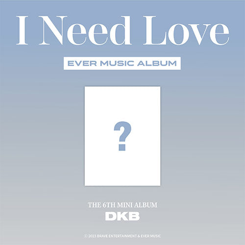 DKB - 6th Mini Album [I Need Love] [EVER MUSIC ALBUM ver.]