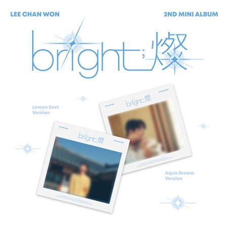 LEE CHANWON - 2ND MINI ALBUM [bright;燦] [Digipak VER.]