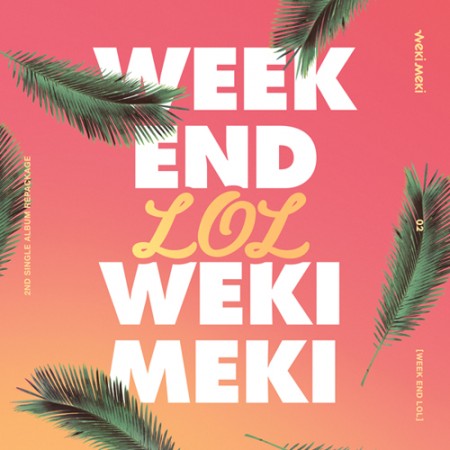 WEKI MEKI - Single 2nd Album Repackage [WEEK END LOL]
