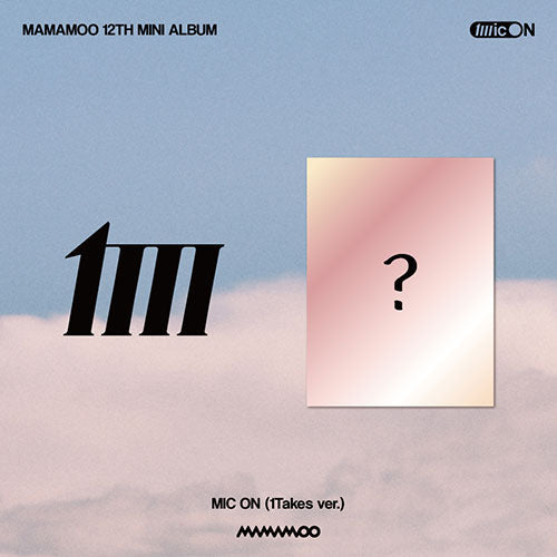 MAMAMOO - 12th Mini Album [MIC ON] [1Takes ver]